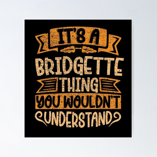 Item preview, It's A Bridgette Thing You Wouldn't Understand designed and sold by el-meehdi.
