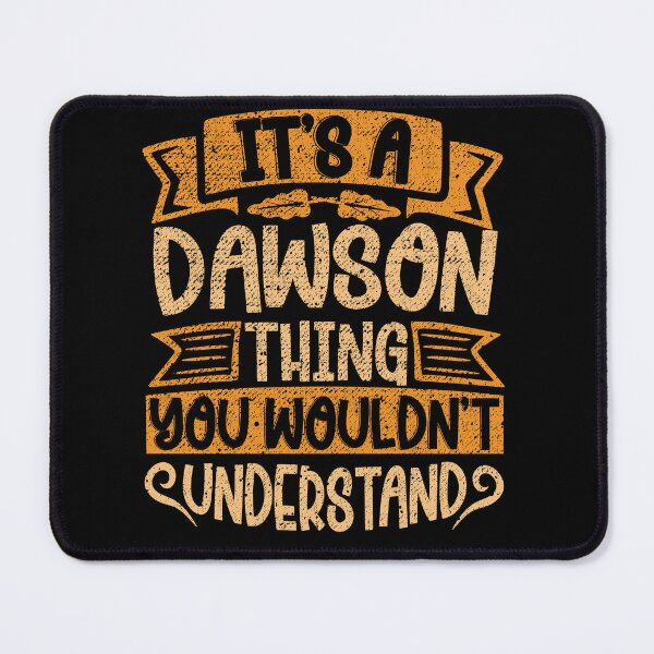 Item preview, It's A Dawson Thing You Wouldn't Understand designed and sold by el-meehdi.