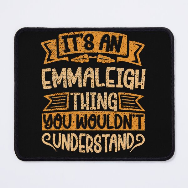 Item preview, It's An Emmaleigh Thing You Wouldn't Understand designed and sold by el-meehdi.