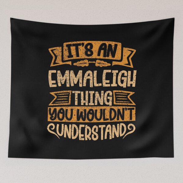 Item preview, It's An Emmaleigh Thing You Wouldn't Understand designed and sold by el-meehdi.