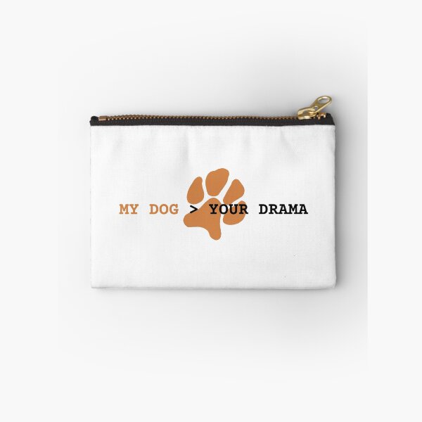 Item preview, My dog > your drama designed and sold by DAWNRA.