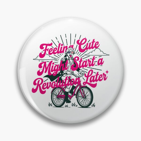 Item preview, Funny 4th of July - Feeling Cute Might Start a Revolution Later designed and sold by CutOutIdols.
