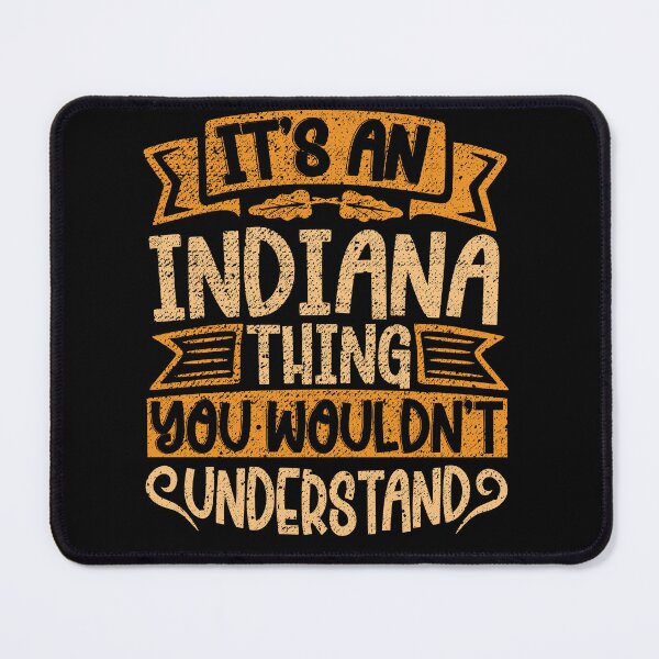 Item preview, It's An Indiana Thing You Wouldn't Understand designed and sold by el-meehdi.