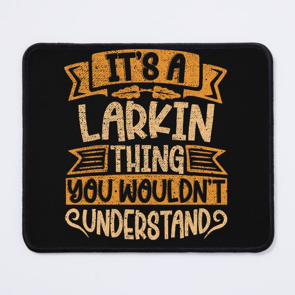Item preview, It's A Larkin Thing You Wouldn't Understand designed and sold by el-meehdi.