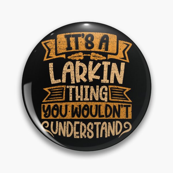 Item preview, It's A Larkin Thing You Wouldn't Understand designed and sold by el-meehdi.