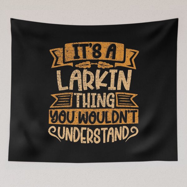 Item preview, It's A Larkin Thing You Wouldn't Understand designed and sold by el-meehdi.