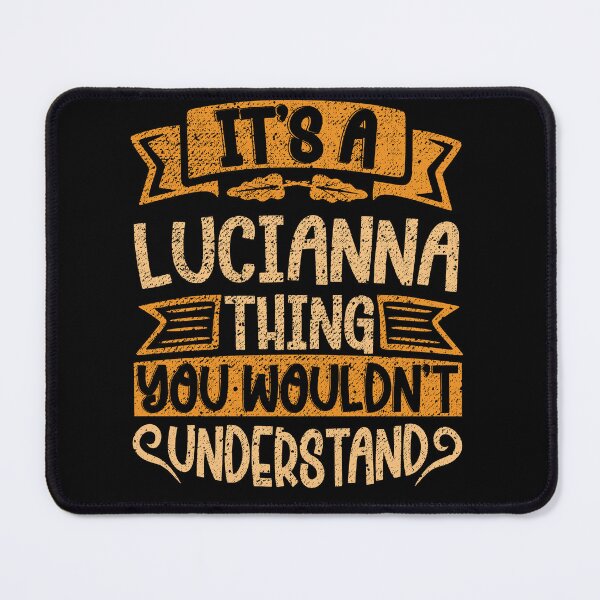 Item preview, It's A Lucianna Thing You Wouldn't Understand designed and sold by el-meehdi.