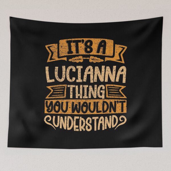 Item preview, It's A Lucianna Thing You Wouldn't Understand designed and sold by el-meehdi.