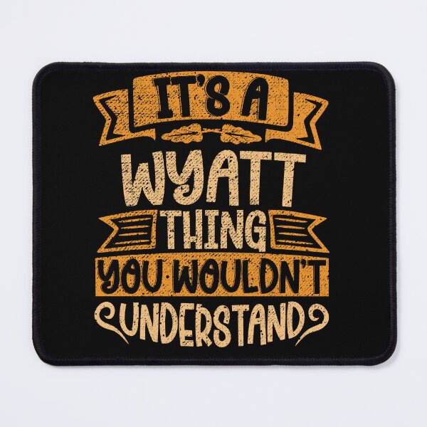 Item preview, It's A Wyatt Thing You Wouldn't Understand designed and sold by el-meehdi.