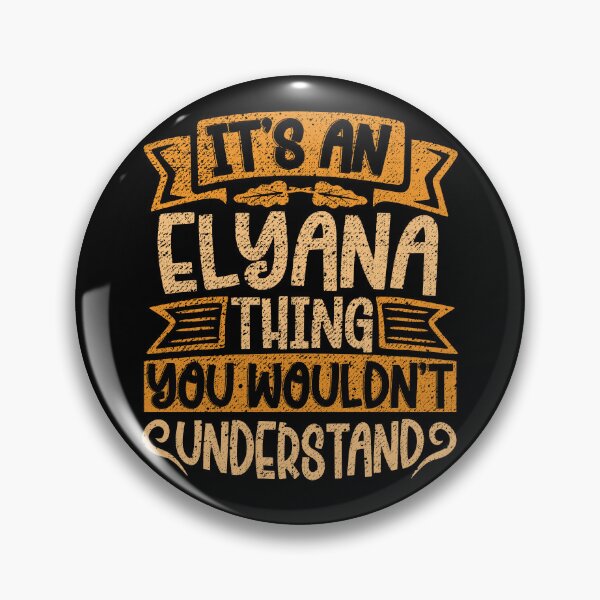 Item preview, It's An Elyana Thing You Wouldn't Understand designed and sold by el-meehdi.