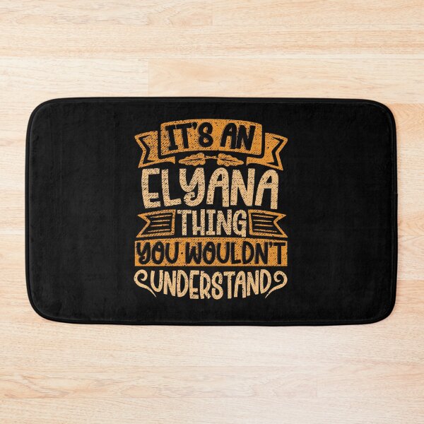 Item preview, It's An Elyana Thing You Wouldn't Understand designed and sold by el-meehdi.