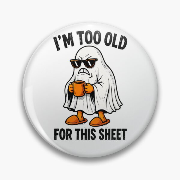Item preview, I'm Too Old For This Sheet Ghost designed and sold by Nano-Threads.