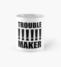 troublemaker Mug