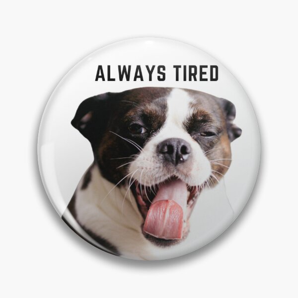 Item preview, Always tired dog designed and sold by Justlexaprothingss.