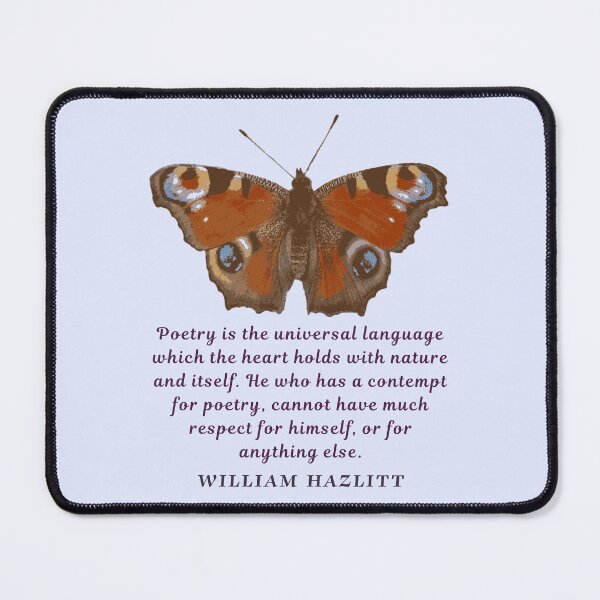 Item preview, William Hazlitt quote: Poetry is the universal language which the heart holds with nature and itself. He who has a contempt for poetry, cannot have much respect for himself, or for anything else. designed and sold by artbleed.
