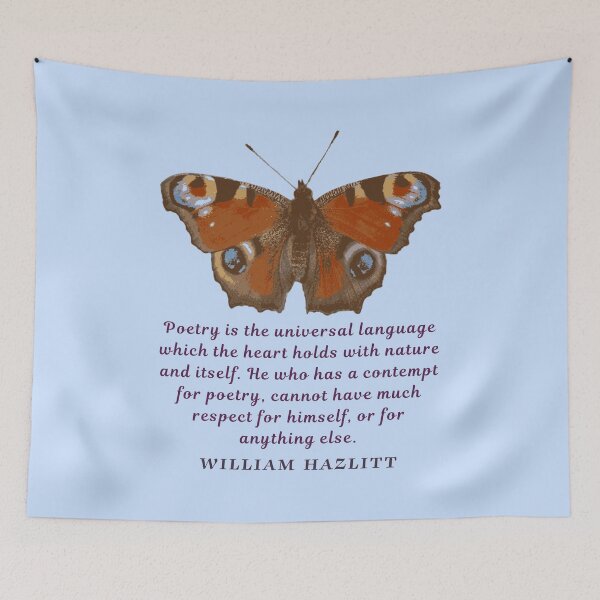 Item preview, William Hazlitt quote: Poetry is the universal language which the heart holds with nature and itself. He who has a contempt for poetry, cannot have much respect for himself, or for anything else. designed and sold by artbleed.