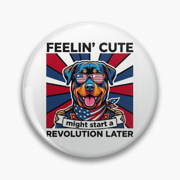 Item preview, Funny Rottweiler Patriotic Dog Meme – Feelin Cute Revolution July 4th designed and sold by The Real Life Symphony.
