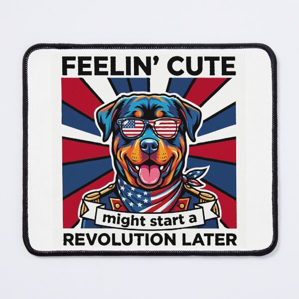 Item preview, Funny Rottweiler Patriotic Dog Meme – Feelin Cute Revolution July 4th designed and sold by The Real Life Symphony.