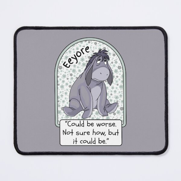 Item preview, Sad Eeyore Quote designed and sold by Unhinged Heather.