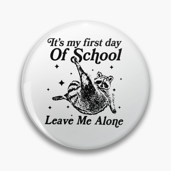 Item preview, It's my first day of school leave me alone designed and sold by kennedy-brook.