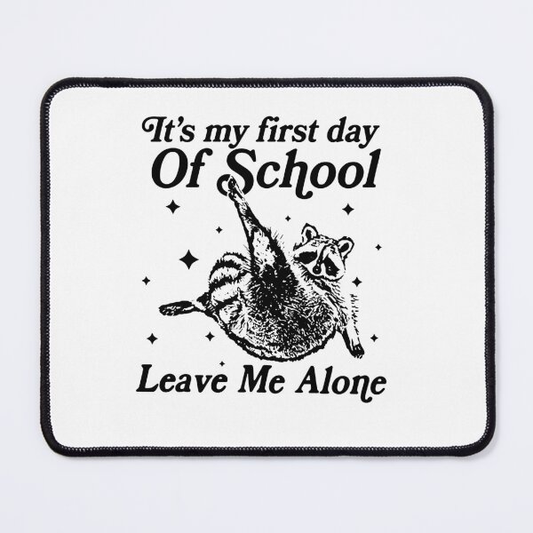 Item preview, It's my first day of school leave me alone designed and sold by kennedy-brook.