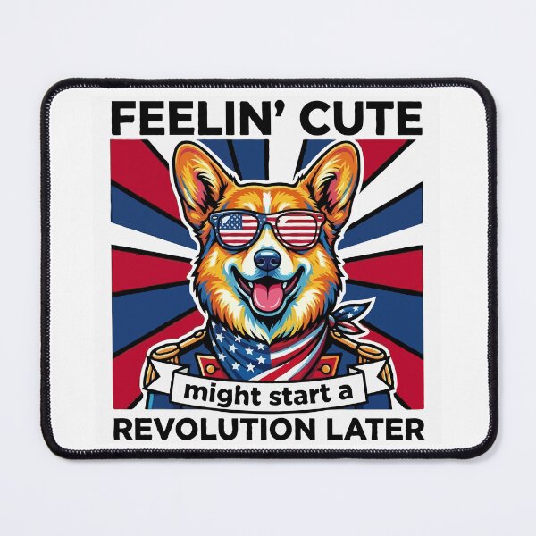 Item preview, Funny Pembroke Welsh Corgi Patriotic Dog Meme – Feelin Cute Revolution July 4th designed and sold by The Real Life Symphony.