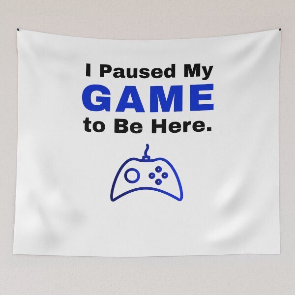 Item preview, I Paused My Game To Be Here Funny Gaming Gamer Meme designed and sold by OwnZone.