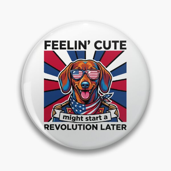 Item preview, Funny Dachshund Patriotic Dog Meme – Feelin Cute Revolution July 4th designed and sold by The Real Life Symphony.
