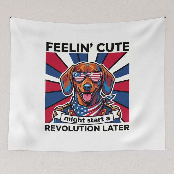 Item preview, Funny Dachshund Patriotic Dog Meme – Feelin Cute Revolution July 4th designed and sold by The Real Life Symphony.