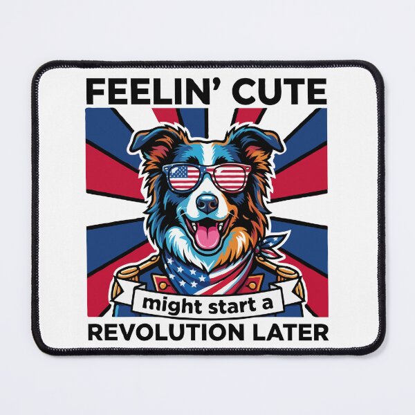Item preview, Funny Border Collie Patriotic Dog Meme – Feelin Cute Revolution July 4th designed and sold by The Real Life Symphony.