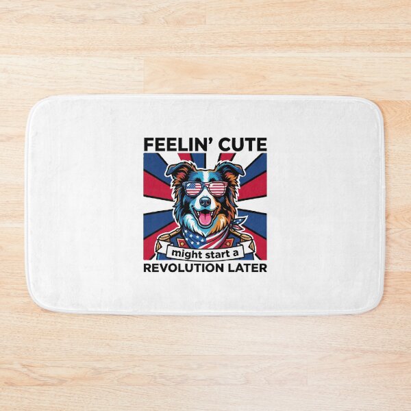 Item preview, Funny Border Collie Patriotic Dog Meme – Feelin Cute Revolution July 4th designed and sold by The Real Life Symphony.