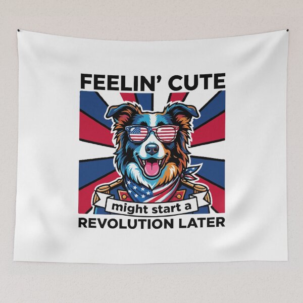 Item preview, Funny Border Collie Patriotic Dog Meme – Feelin Cute Revolution July 4th designed and sold by The Real Life Symphony.