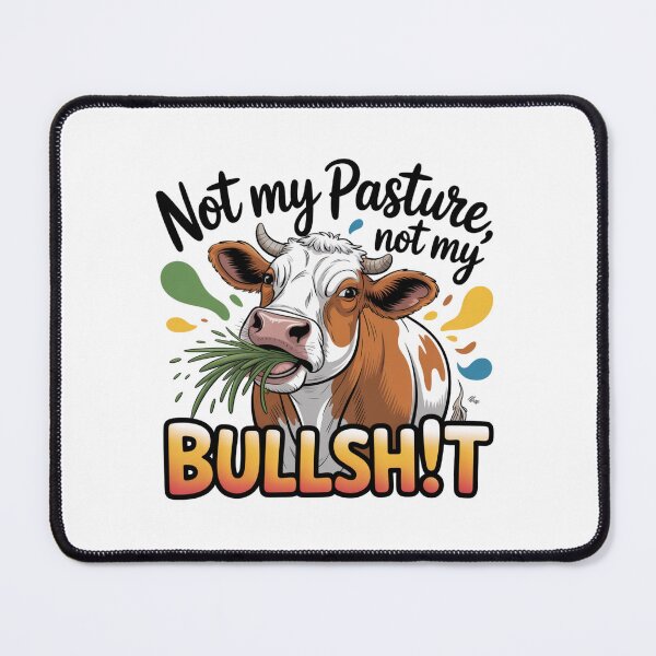 Item preview, Not My Pasture Not My Problem designed and sold by piendekmu.