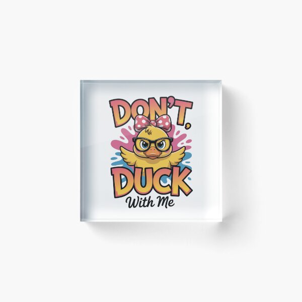 Item preview, Don't Duck with Me designed and sold by piendekmu.