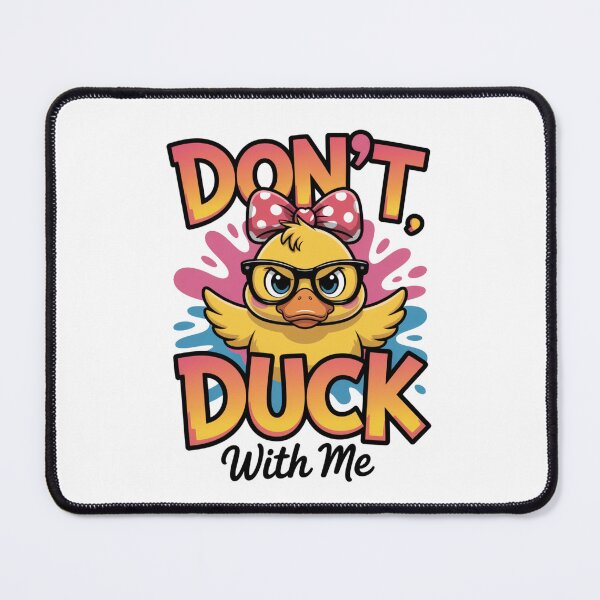 Item preview, Don't Duck with Me designed and sold by piendekmu.