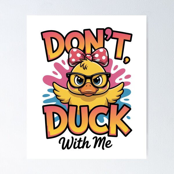 Item preview, Don't Duck with Me designed and sold by piendekmu.
