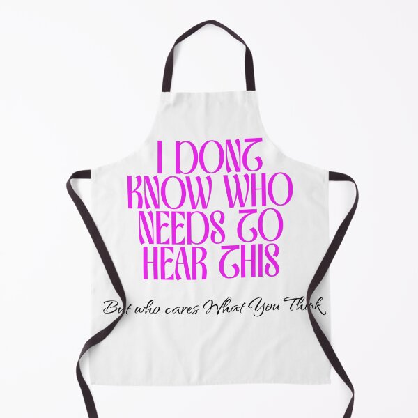 Item preview, I don't know who needs to hear this saying light shirt design designed and sold by woowooshop.