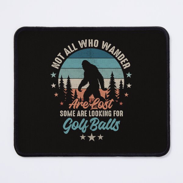 Item preview, Not All Who Wander are Lost Bigfoot Looking for Golf Balls designed and sold by FernaRoje.