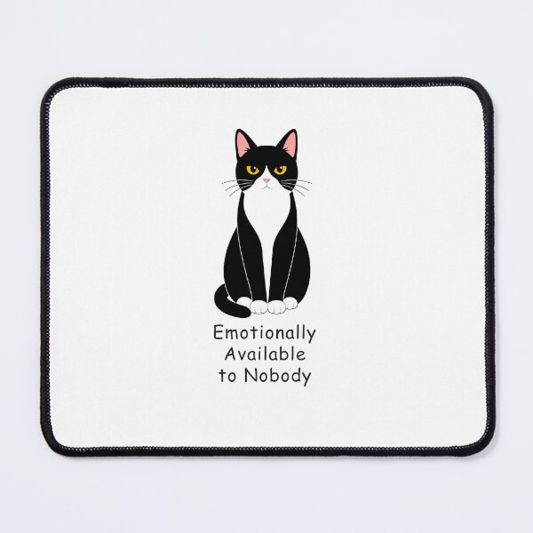 Item preview, Emotionally Available to Nobody Cat designed and sold by vladvin.