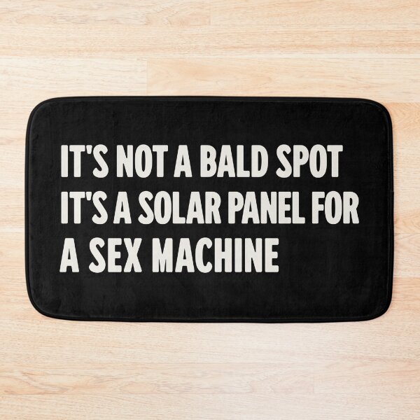 Item preview, Its Not A Bald Spot Its A Solar Panel For A S*x Machine designed and sold by Eh Plus Designs.