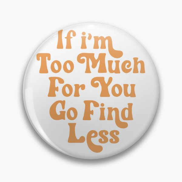 Item preview, Too Much for you designed and sold by Milerichard.