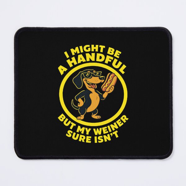 Item preview, I Might Be A Handful But My Weiner Sure Isn't designed and sold by cass-vale-lab.