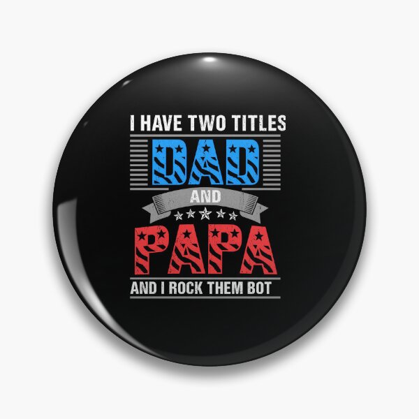 Item preview, I Have Two Titles Dad and Papa and I Rock Them Both Funny Gift designed and sold by msaloyach.