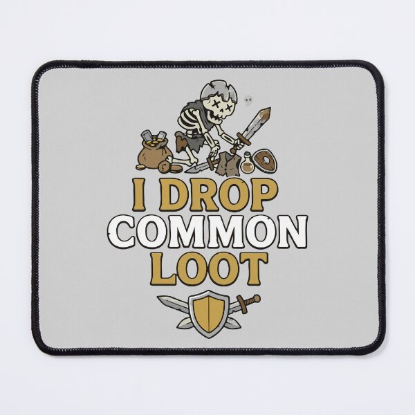 Item preview, I Drop Common Loot - Funny RPG Skeleton Gamer designed and sold by TobinHood.