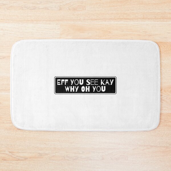 Item preview, Eff You See Kay Why Oh You Funny Quote Typography designed and sold by Dondonmart.