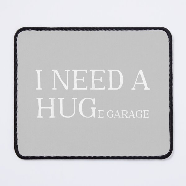 Item preview, I Need A Huge Garage Funny Mechanic Car Lover designed and sold by KathieFaugh.