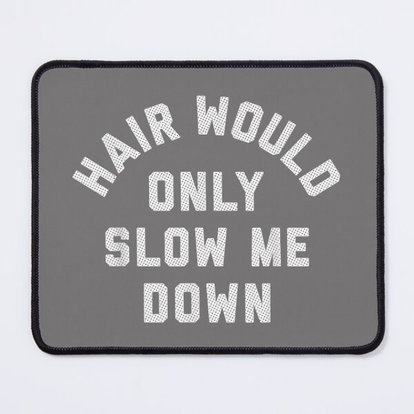 Item preview, Hair Would Only Slow Me Down Bald Humor designed and sold by KristineLi.