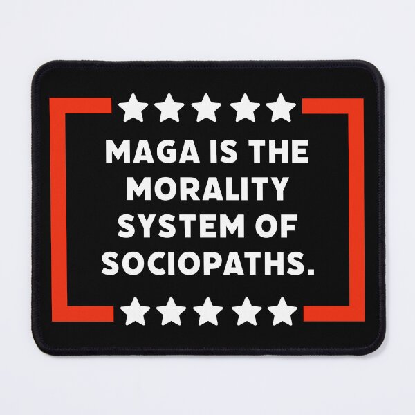 Item preview, MAGA is the morality system of sociopaths.  designed and sold by Rachel the Artist .