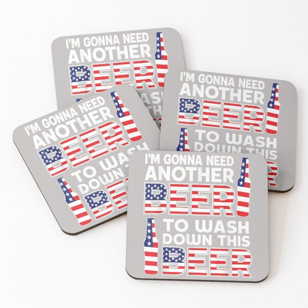 Item preview, I'm Gonna Need Another Beer to Wash Down This Beer Patriotic designed and sold by mjohnson9.