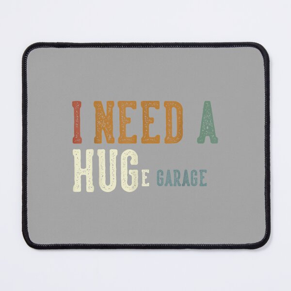 Item preview, I Need A Huge Garage Funny Mechanic Car Guy Father's Day designed and sold by ArleneRowe.